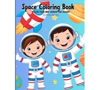 Space Coloring Book: Creative and fun illustrations for young Astronauts, coloring book includes space, galaxies, planets, stars, astronauts, and spaceships