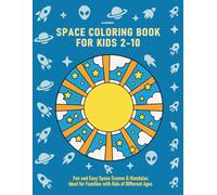SPACE COLORING BOOK FOR KIDS 2-10: Fun and Easy Space Scenes & Mandalas - Ideal for Families with Kids of Different Ages