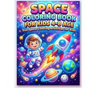 Space Coloring Book for Kids 4-8: Fun Space Coloring Activities with Planets, Stars, Rockets, Astronauts and Cosmic Adventures
