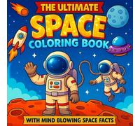 Space Coloring Book for Kids: 40+ Fun Cosmic Scenes and Mind-Blowing Space Facts for Young Space Enthusiasts