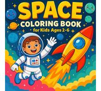 Space Coloring Book For Kids: A Colorful Journey Through Space with Activities, Fun, and Educational Facts About the Universe