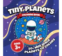 Space Coloring Book for Kids Ages 3-8: Tiny Planets: Fun and Easy Coloring Pages Featuring Cute Planets, Astronauts, Rockets, Stars, Moons, Aliens, and the Solar System