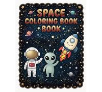 Space Coloring Book for Kids Ages 4-12: Cute Astronauts, Rockets, Planets & Friendly Aliens | Easy and Fun Coloring Pages for Boys and Girls