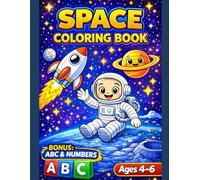 Space Coloring Book for Kids Ages 4-6 with BONUS ABC Alphabet & Numbers: Fun Space Coloring Pages with Astronaut, Rocket, Planets and Galaxy Scenes ... Preschool Kids | Easy and Engaging Designs