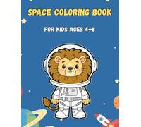 Space Coloring Book: For Kids Ages 4-8: 30 Cute Animals in Spacesuits | Fun Galactic Space Adventure for Toddlers and Young Children