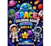Space Coloring Book for Kids Ages 4-8: 40 Cute and Easy Coloring Pages with Astronauts, Rockets, Planets, Friendly Aliens and Amazing Space Adventures