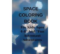Space Coloring Book for Kids Ages 4-8: 50 Fun and Educational Astronaut,Planets, and Aliens Activity Pages for Boys and Girls