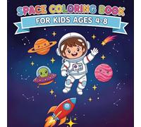 Space Coloring Book for Kids Ages 4-8: Fun Astronaut, Rocket, Planet and Alien Activity Book for Boys and Girls with 40 Easy Pages to Color