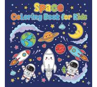 Space Coloring Book For Kids: Ages 4-8 Fun Coloring Pages with Rockets, Astronauts And Planets - Space Adventure Activity Book for Boys and Girls