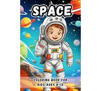 Space Coloring Book For Kids Ages 8-12: 50 Exciting Galactic Designs to Spark Imagination and Creativity