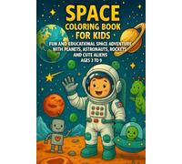 Space Coloring Book for Kids: Fun and Educational Space Adventure with Planets, Astronauts, Rockets and Cute Aliens Ages 3 to 9
