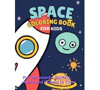 Space Coloring Book for Kids: Fun Astronauts, Rockets, Aliens and Planets to Color