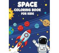 Space Coloring Book for Kids: Fun Facts About Planets, Rockets, Astronauts and More