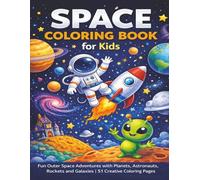Space Coloring Book for Kids: Fun Outer Space Adventures with Planets, Astronauts, Rockets and Galaxies , 51 Creative Coloring Pages