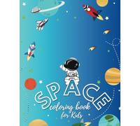 SPACE COLORING BOOK FOR KIDS: Fun Space Page With Stars, Astronauts, Spaceships and More