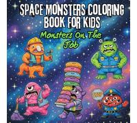 Space Coloring Book for Kids: Monsters On The Job: Fun Space Monster Coloring Pages | Easy Coloring Book for Ages 6-10