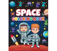 SPACE COLORING BOOK FOR KIDS: MY FIRST BOOK ABOUT OUTER SPACE, PLANETS, ASTRONAUTS AND MUCH MORE. LARGE PRINT