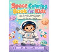 Space Coloring Book for Kids: Over 50 detailed designs featuring astronauts, spaceships, and planets - for kids ages 4 and up | A Great Gift for Lilltle Explorers