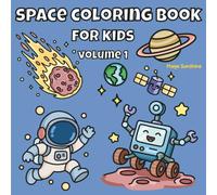 Space Coloring Book For Kids: Volume 1: Easy and Bold Outer Space Coloring Book with Thick Lines for Toddlers and Kids Ages 1-4, 4-8 Featuring Cute Astronauts, Rockets, and Planets