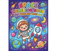 Space Coloring Book for Toddlers Ages 3-5: Easy Outer Space Activities Featuring Rockets, Astronauts, Planets, Stars, Aliens, and Cute Cosmic Scenes