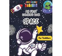 Space Coloring Book for Toddlers: My First Coloring Book - Fun & Easy Pages for Toddlers Ages 2-6