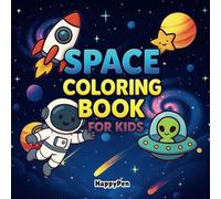 Space Coloring Book: Fun and Easy Coloring Pages with Rockets, Planets, Astronauts, Aliens, and Outer Space Adventures for Kids
