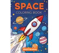 Space Coloring Book: Fun and Educational Outer Space Coloring Pages with Astronauts, Planets, Rockets and Galaxies for Boys and Girls Ages 4-8