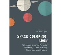 Space Coloring Book: Space Coloring Book for Kids: Fantastic Outer Space Coloring with Planets, Aliens, Rockets, Astronauts, Space Ships | 30 unique designs