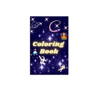 Space Coloring Book: Universe, Space, Aliens, Spaceship, Rocket Coloring Book