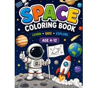 Space Coloring & Learning Book for Kids: Fun Facts, Quizzes, and Coloring Pages About Planets, Astronauts, Rockets, and Space