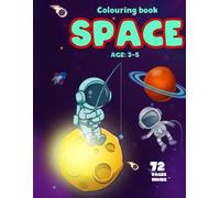 Space Colouring Book For Kids: Explore 70+ Wonders of the Cosmos with Fun, Creative Illustrations: A Stellar Journey for Kids Aged 3 to 5 - Amazing Space-Themed Illustrations for Young Explorers