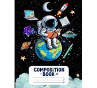 Space Composition Notebook: Astronaut for School, Notes, Stories and ruled note
