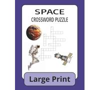 SPACE CROSSWORD BOOK: Space Crossword Book Large Print For Adults and Seniors About Space, Planets, Stars and more 8 1/2 by 11 inches, 120 Pages, 50 Plus Puzzles