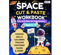 Space Cut & Paste Workbook for Kids Ages 3-5: Fun Scissor Skills Activity Book with Planets, Rockets, Astronauts, and Outer Space Learning for Preschool & Kindergarten