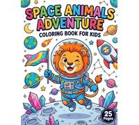 Space Cute Astronaut Animals Adventure: Cute Astronaut Animals in Outer Space, Planets, and Rockets - Fun Coloring Pages for Kids Ages 3-8