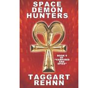 Space Demon Hunters: Book 6 of "Vampires and Spies"