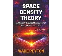 Space Density Theory: A Physically Grounded Framework for Space, Matter, and Motion