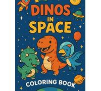 Space Dino Coloring Book: A Space-Themed Coloring Adventure for Little Dino Lovers