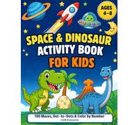 Space & Dinosaur Activity Book for Kids: 100 Fun Mazes, Dot-to-Dots, and Color by Number Puzzles for Boys and Girls Ages 4-8