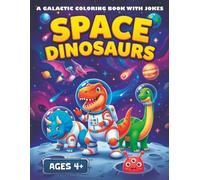 Space Dinosaurs: A Galactic Coloring Book with Jokes - A Fun Activity Adventure for Creative Kids