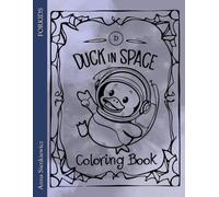 Space Duck Coloring Book for kids: Coloring pages for children, 3 - 8 age, space, cosmos, universe, solar system, duck astronaut, planets, stars, sun, rocket, radar, aliens, space ship