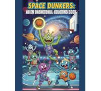 Space Dunkers: Alien Basketball Coloring Book: Funny Sci-Fi Creatures Playing Basketball - A Creative Coloring Adventure for Kids Ages 5-8