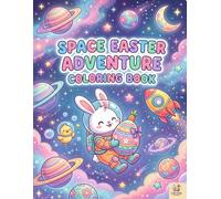 Space Easter Adventure Coloring Book: Fun and Easy Coloring Pages with Cute Bunnies, Chicks and Eggs in Space for Kids Ages 3-8