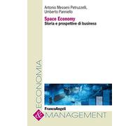 Space economy. Storia e prospettive di business