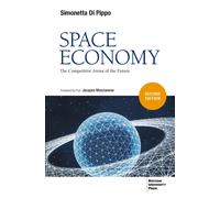 Space economy. The competitive arena of the future - Di Pippo Simonetta