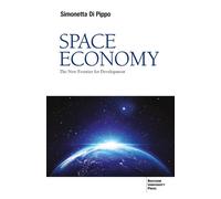 Space Economy. The New Frontier For Development - Di Pippo Simonetta - 2024