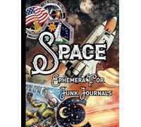 Space Ephemera For Junk Journals: 191 One-Sided Images For Collages, Papercraft, Cutting Out, Crafts and Decoupage
