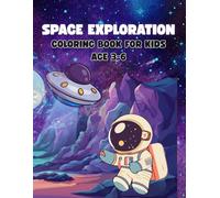 Space Exploration Coloring Book for Kids: Fun and Educational Outer Space Adventure with Rockets, Planets, Astronauts, Aliens, and Stars for Creative Learning and Imagination