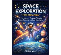 Space Exploration for Kids 2026: A Fun Journey Through Planets, Stars, Rockets, and Real Discoveries