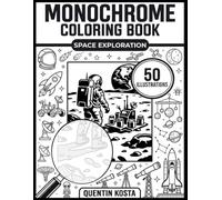 Space Exploration Monochrome Coloring Book: 50 Space Scenes in Black & White - Easy-to-Follow Marked Areas - For Adults & Teens